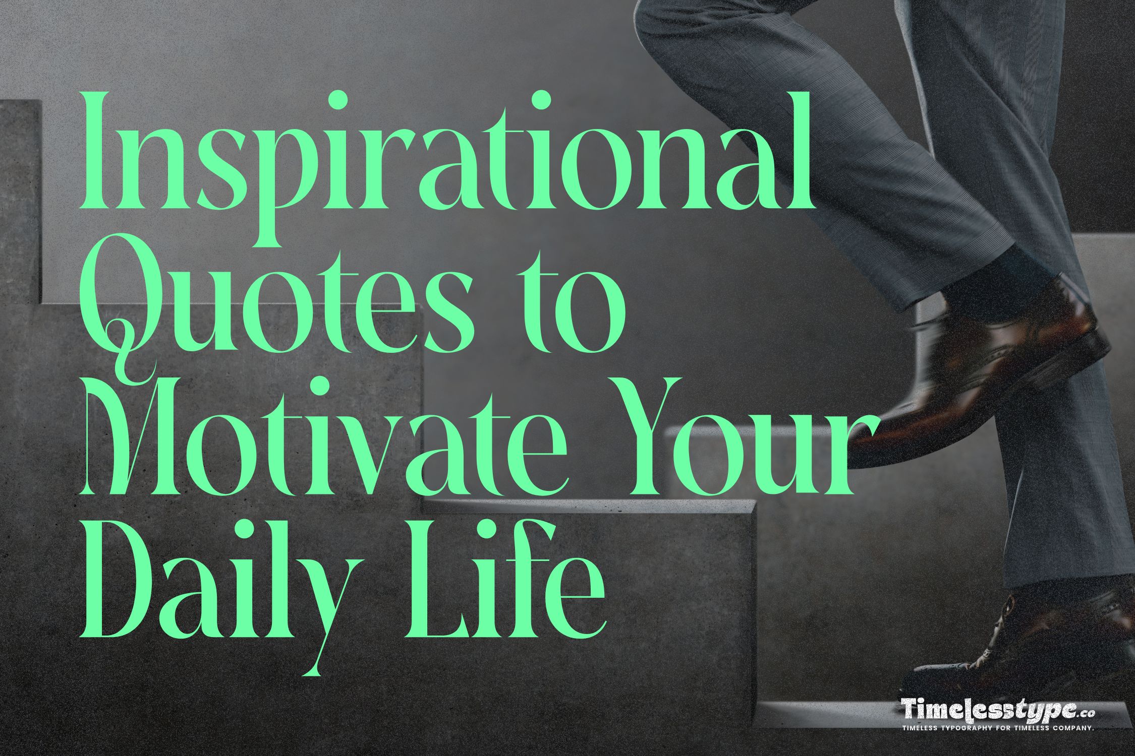 100+ Best Inspirational Quotes to Motivate Your Daily Life | Timeless Type