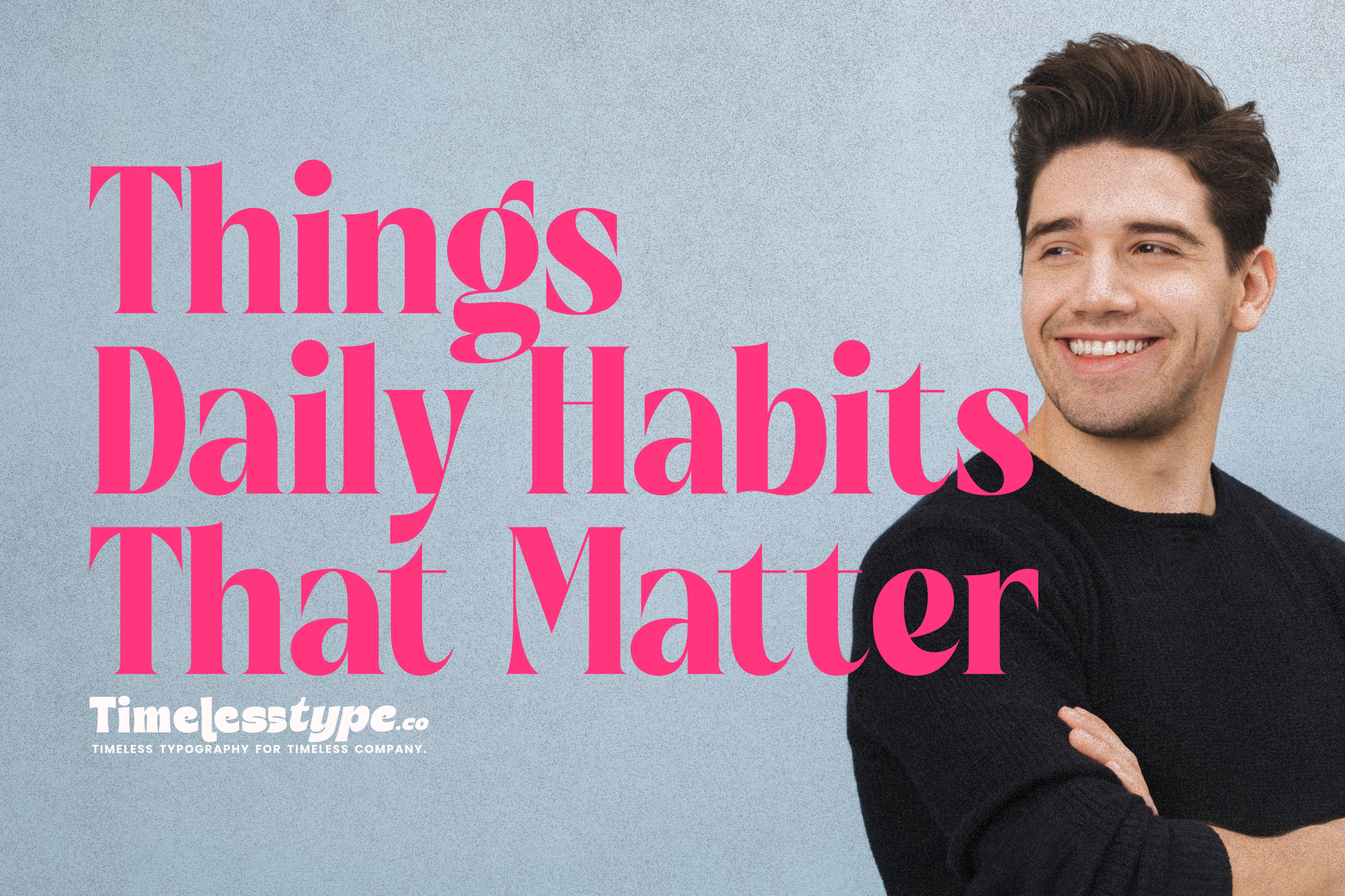 Finding Inspiration in Small Things: Daily Habits | Timeless Type