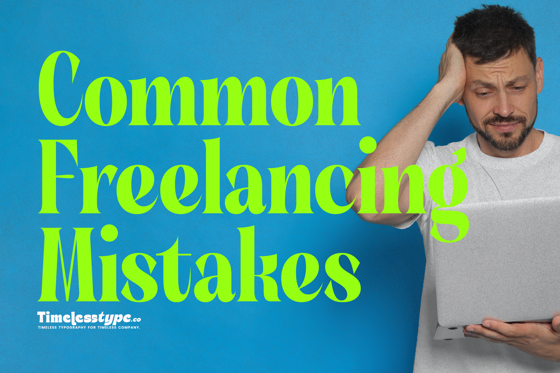 Common Freelancing Mistakes and How to Avoid Them | Timeless Type