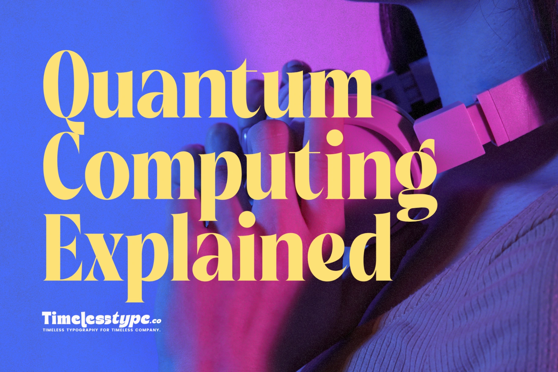 Quantum Computing Explained: Why It’s the Tech Revolution | Timeless Type