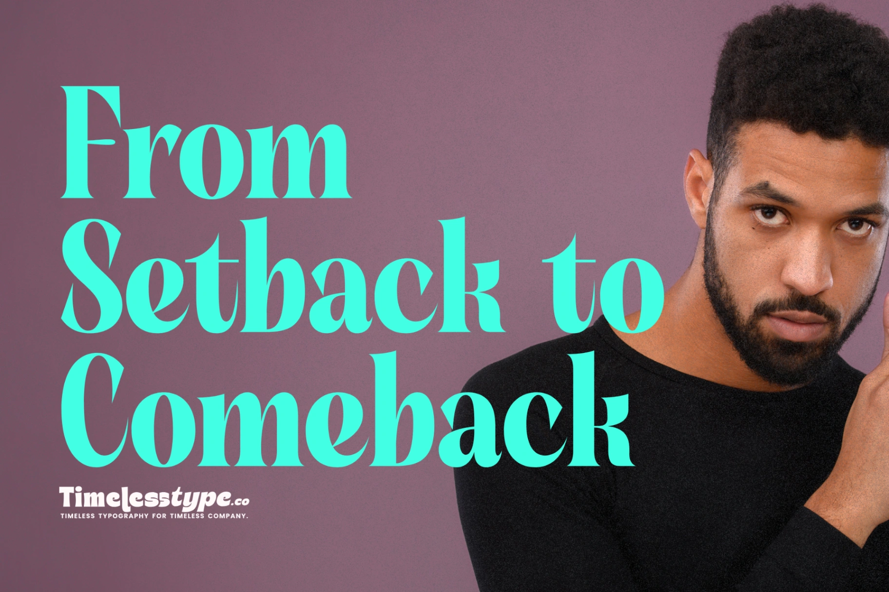 From Setback to Comeback: Turning Struggles into Strength | Timeless Type