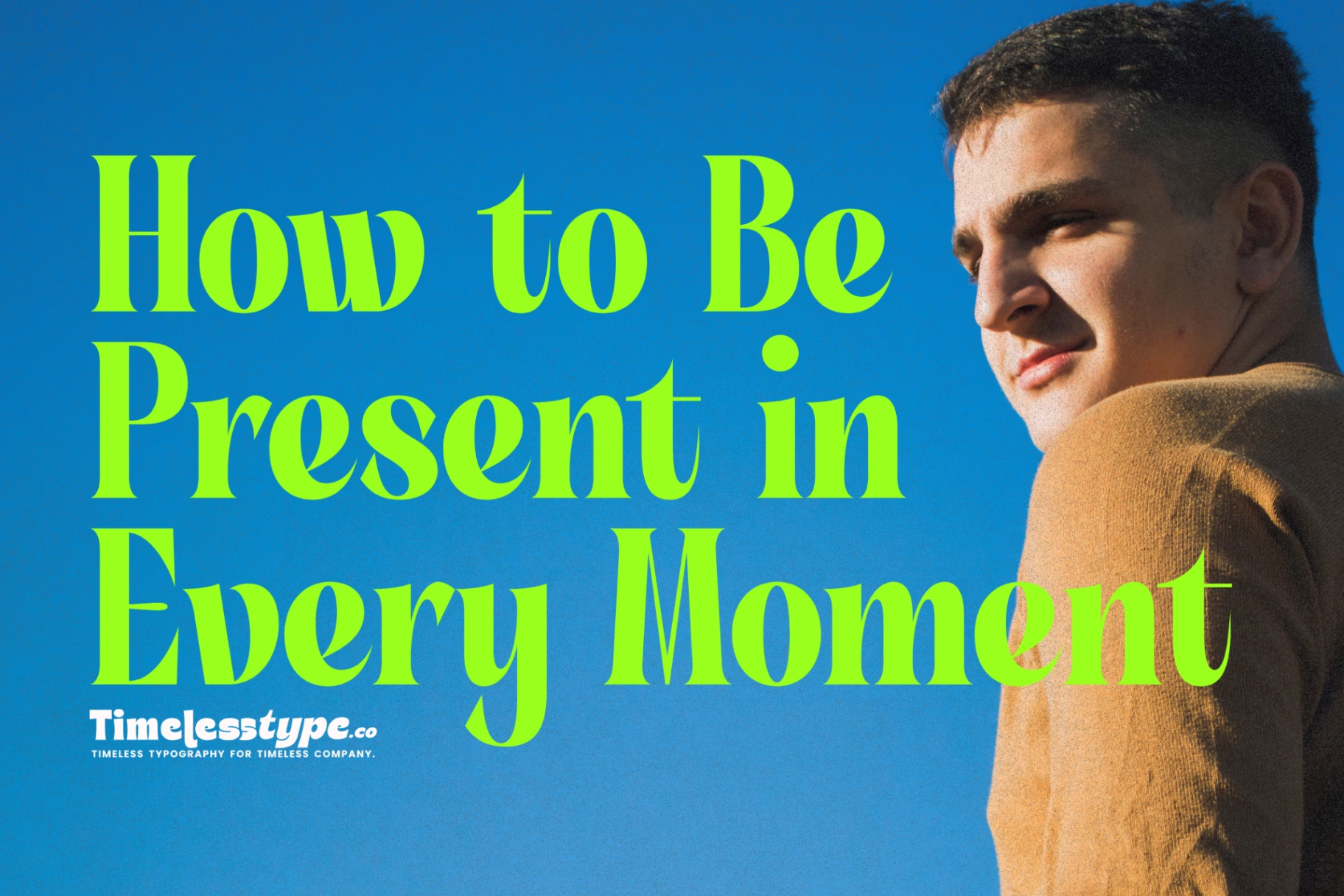 Mindful Living: How to Be Present in Every Moment | Timeless Type