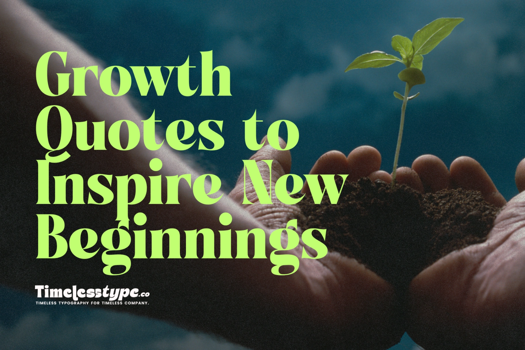 Change and Growth Quotes to Inspire Beginnings | Timeless Type