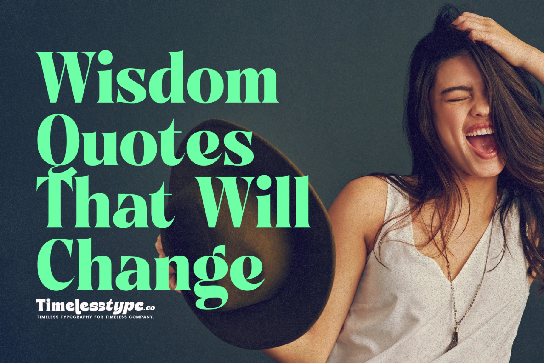 Wisdom Quotes That Will Change the Way You Think | Timeless Type