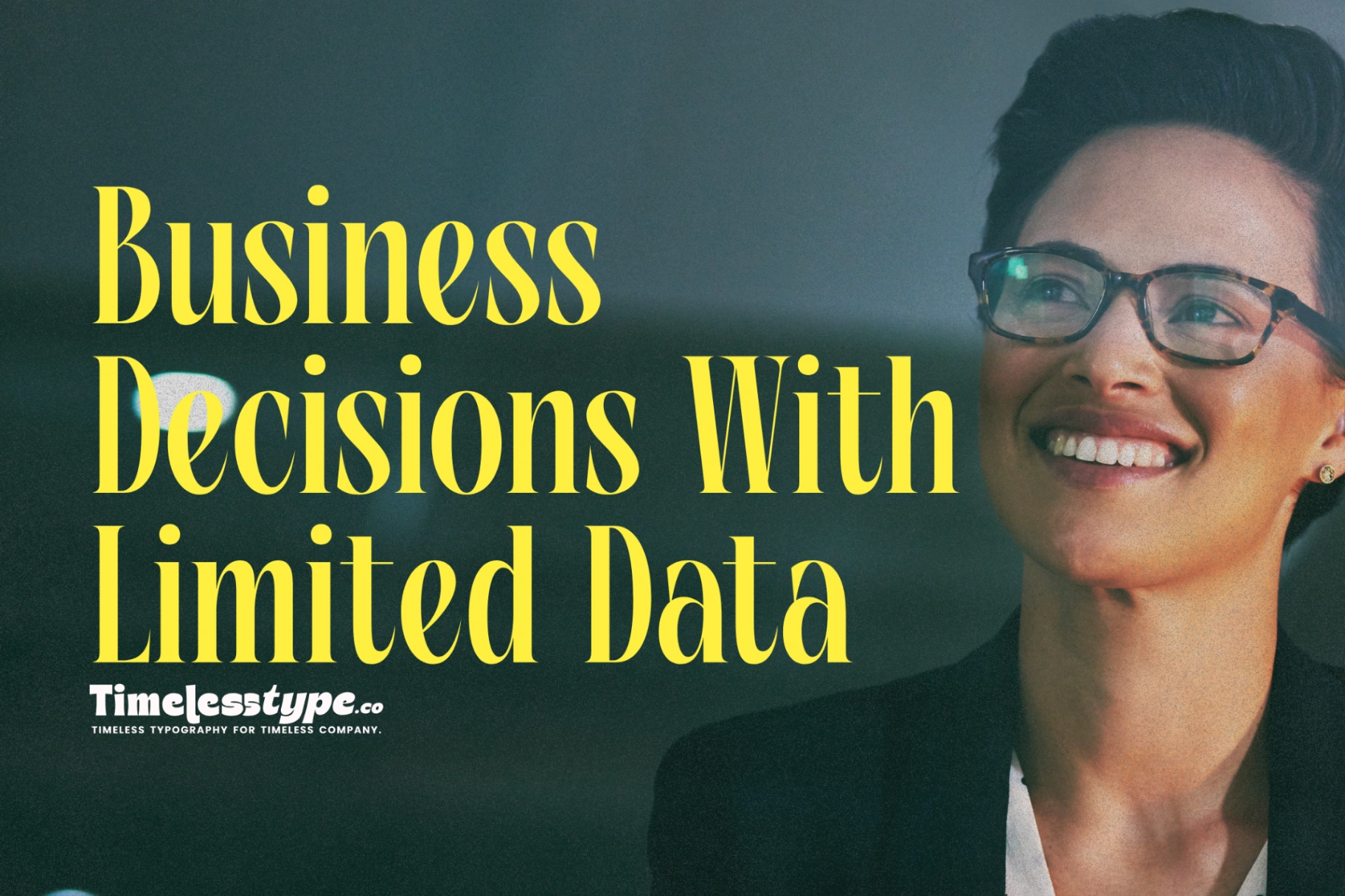 Limited Data How to Make Better Business Decisions With Limited Data | Timeless Type