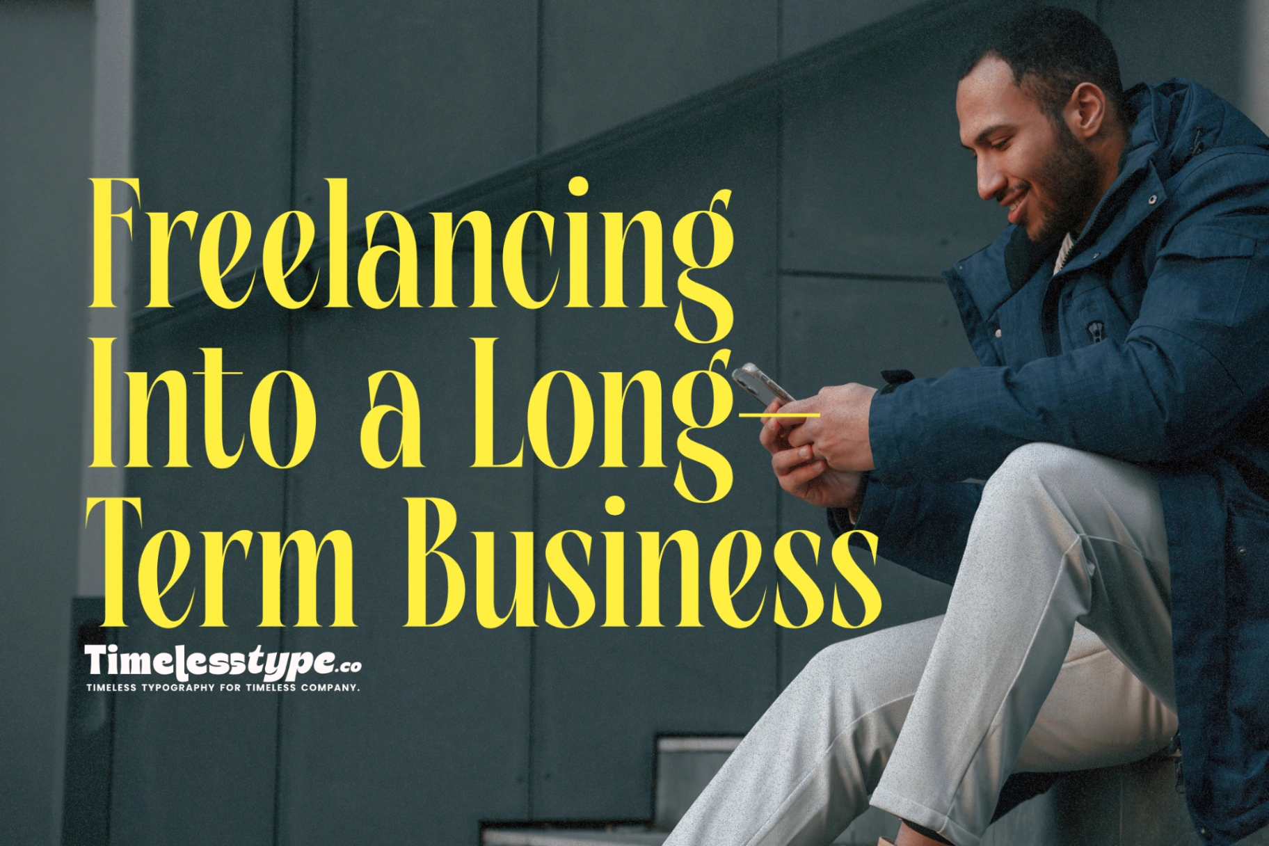 How to Turn Freelancing Into a Long-Term Business | Timeless Type