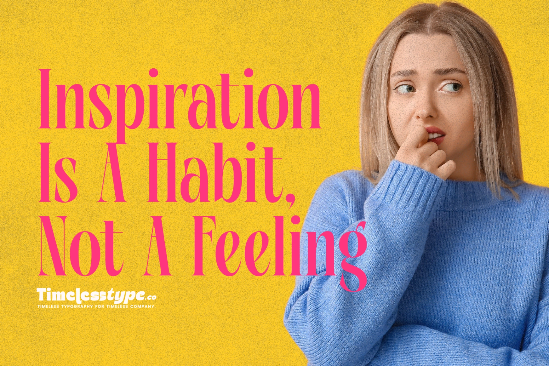 Inspiration Is a Habit, Not a Feeling | Timeless Type