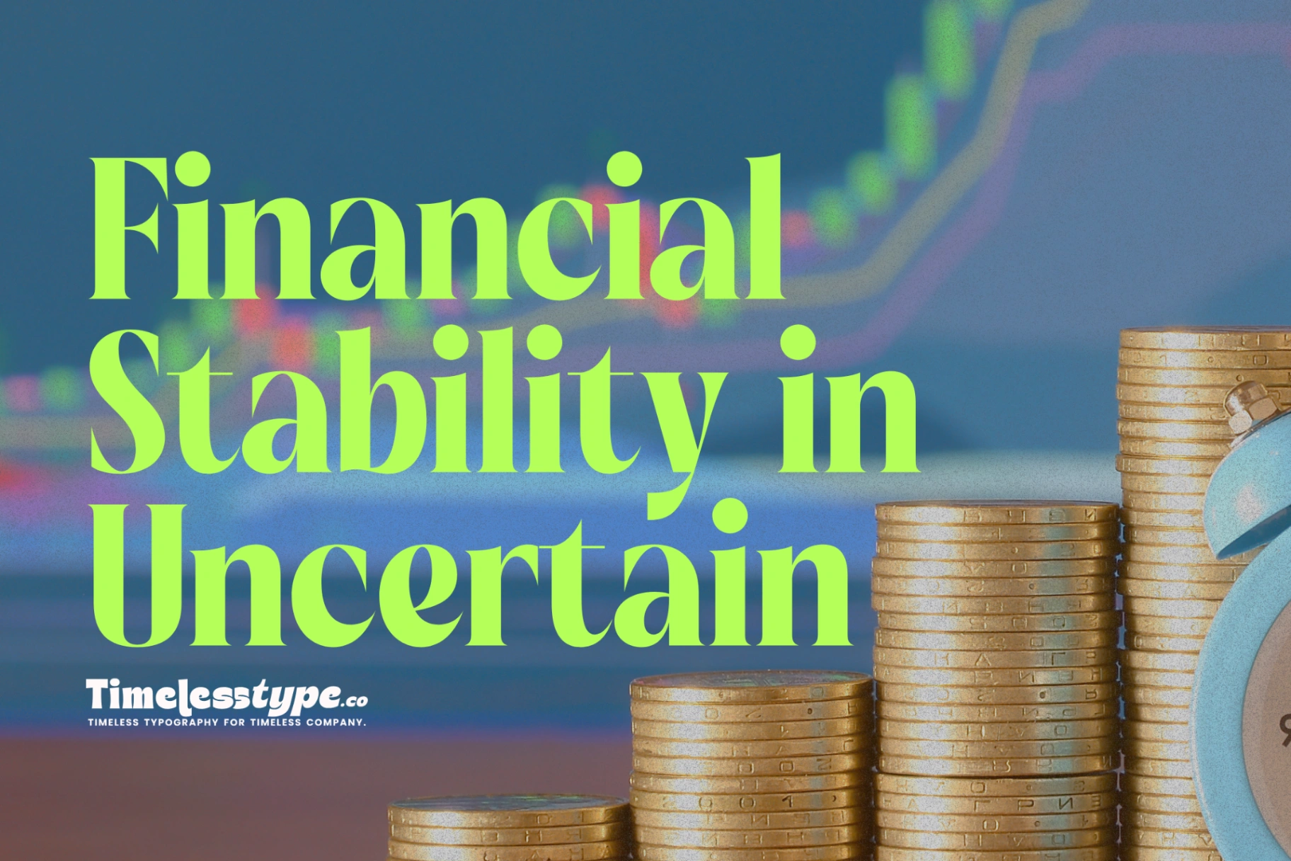 How to Build Financial Stability in Uncertain Times | Timeless Type