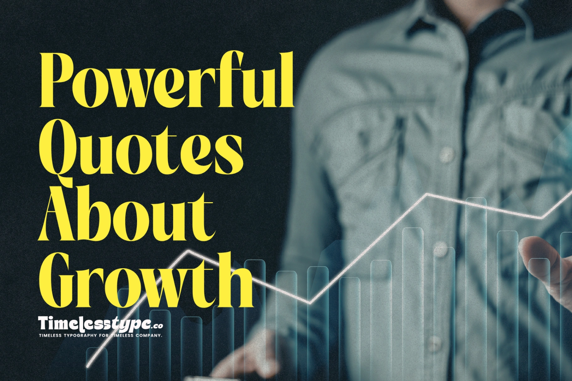 Powerful Quotes About Growth, Change, and Letting Go | Timeless Type
