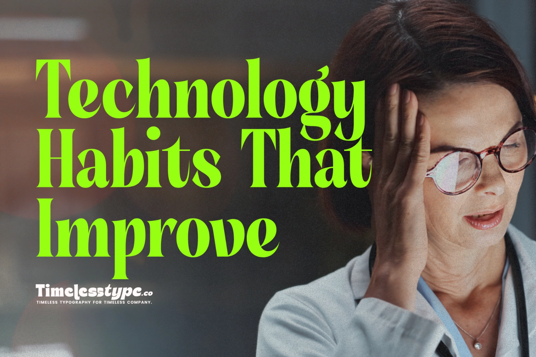 Technology Habits That Improve Efficiency Without Burnout | Timeless Type