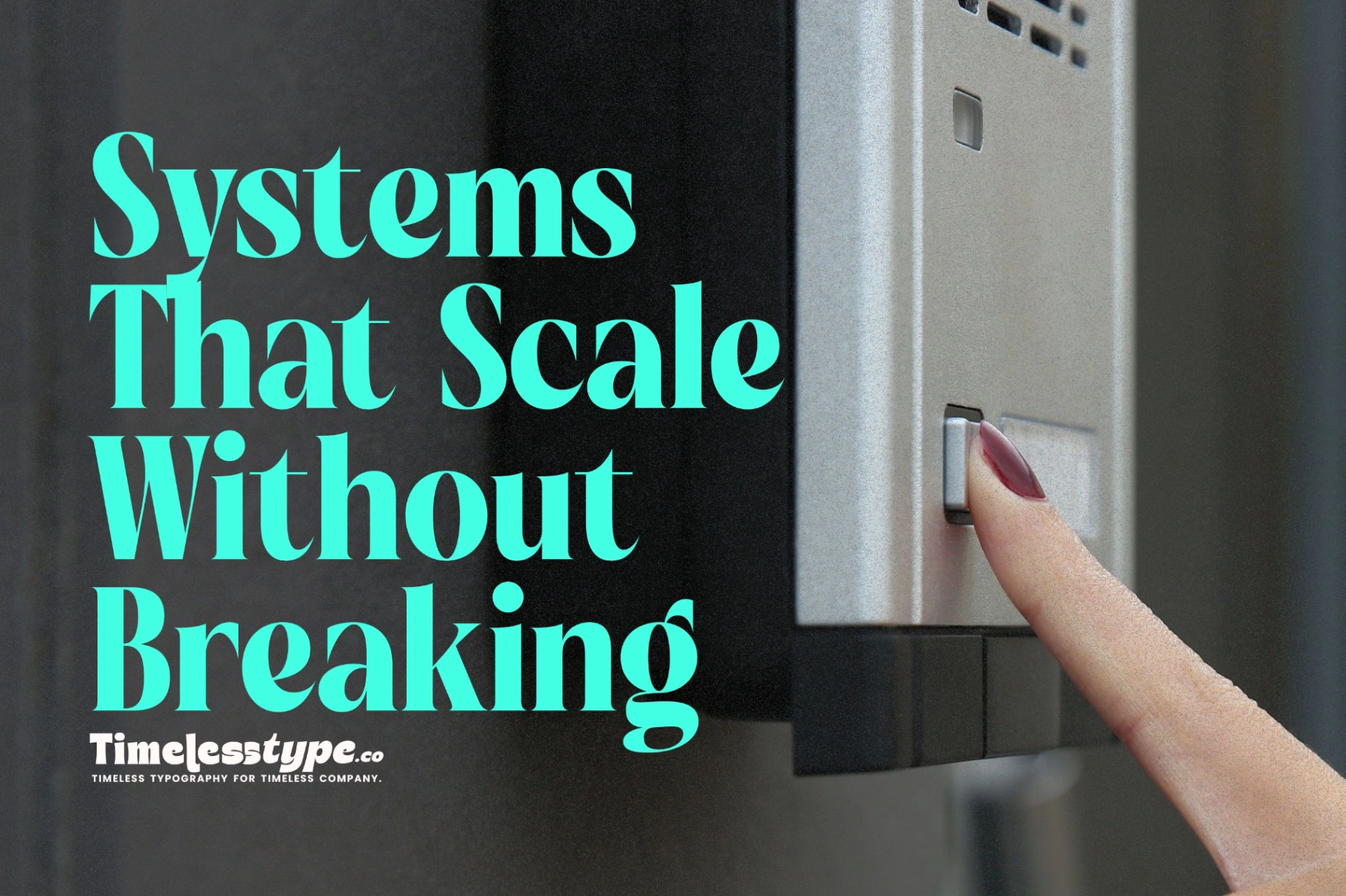 Building Tech Systems That Scale Without Breaking | Timeless Type