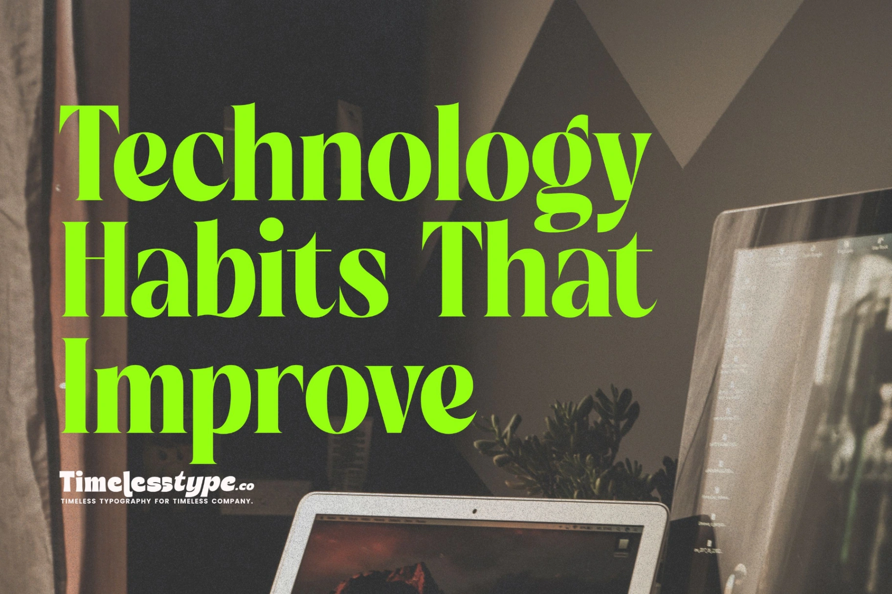 Technology Habit That Improve Productivity Without Burnout | Timeless Type