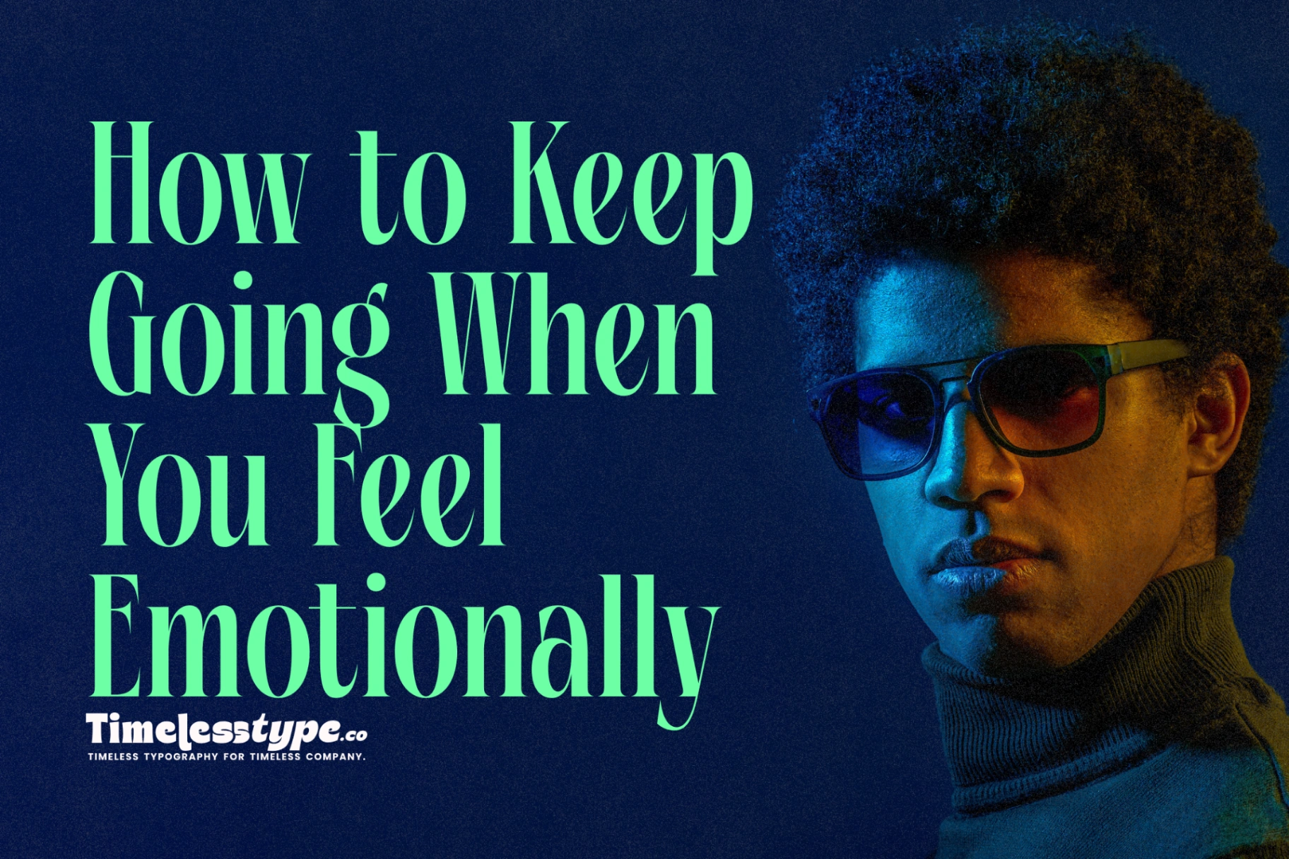 How to Keep Going When You Feel Emotionally Drained | Timeless Type