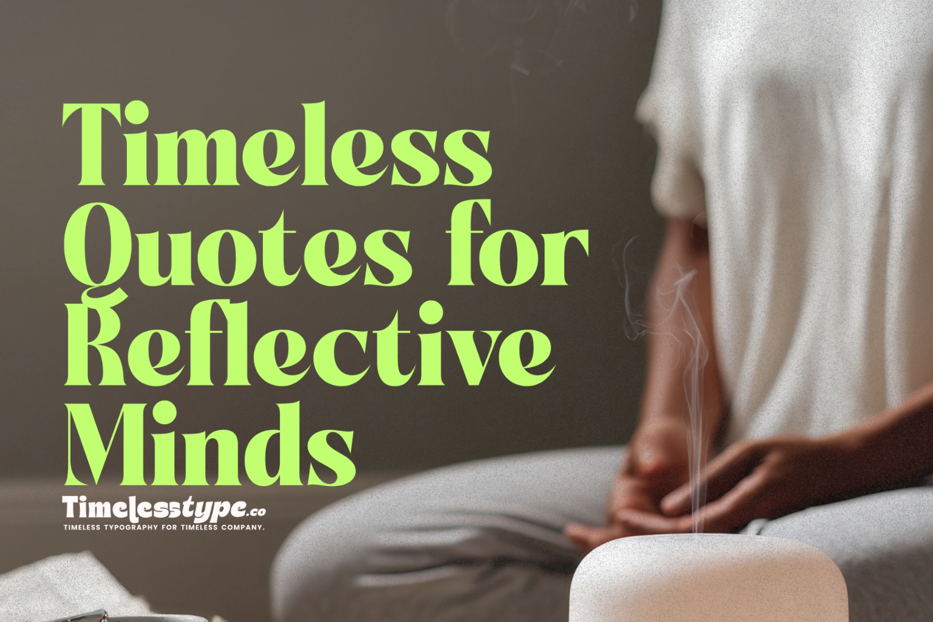 Timeless Quotes for Reflective Minds | Timeless Type
