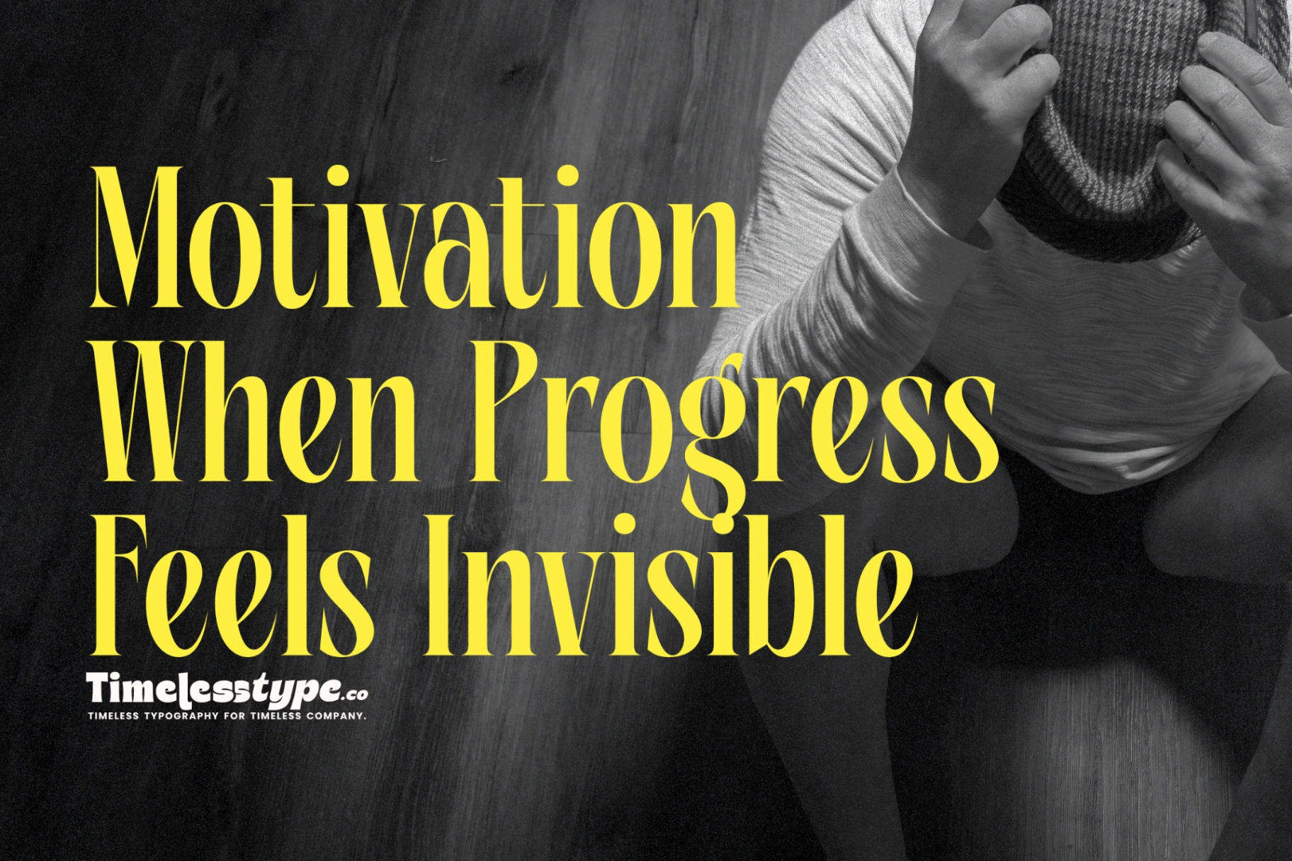 Finding Motivation When Progress Feels Invisible | Timeless Type