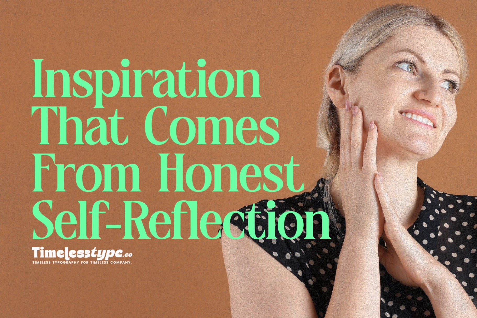 Inspiration That Comes From Honest Self-Reflection | Timeless Type
