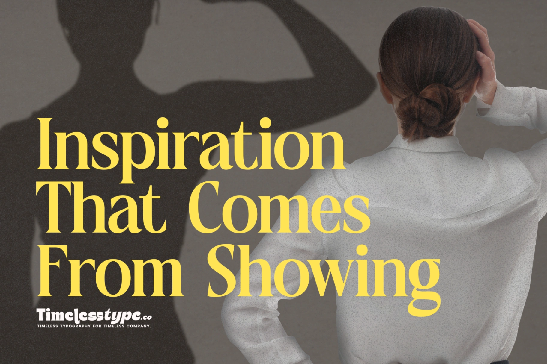 Inspiration That Comes From Showing Up Every Day | Timeless Type
